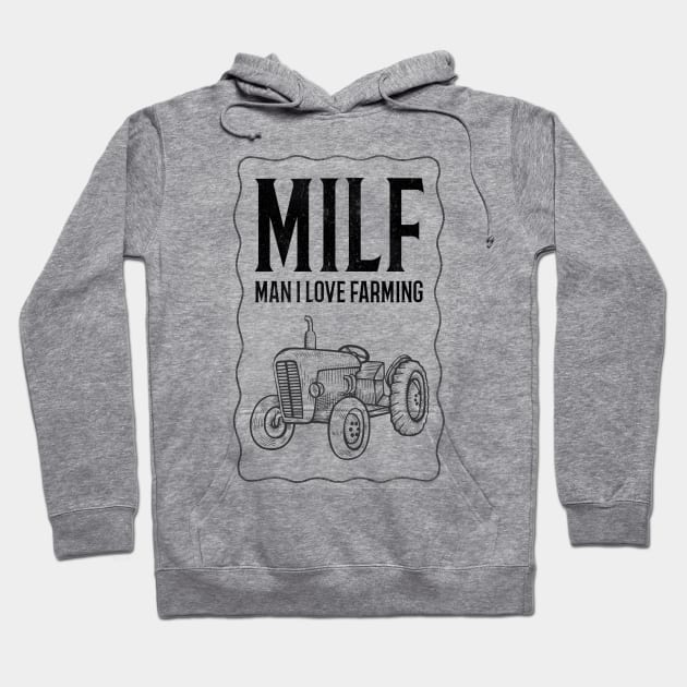 MILF Man I Love Farming Funny Hoodie by Ken Adams Store